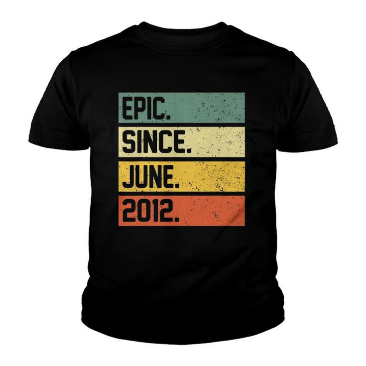 10Th Birthday Gift 10 Years Old Epic Since June 2012 Vintage Youth T-shirt