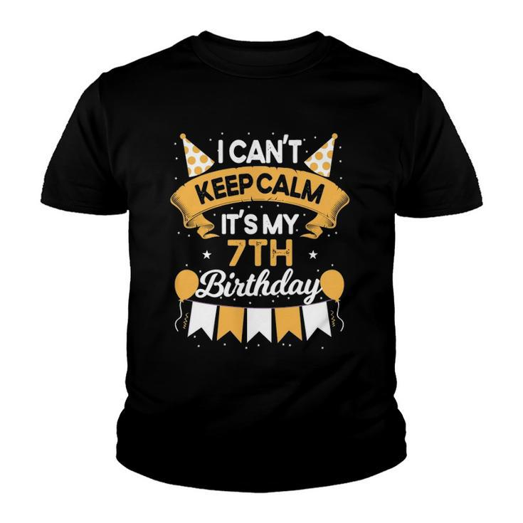 7 Years Old I Cant Keep Calm Its My 7Th Birthday Youth T-shirt