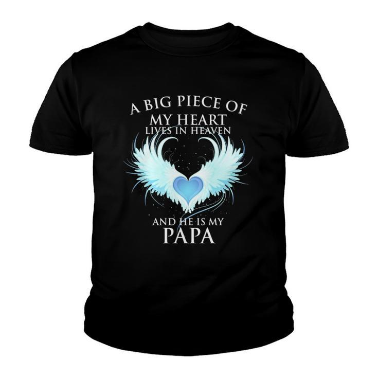 A Big Piece Of My Heart Lives In Heaven And He Is My Papa Te Youth T-shirt