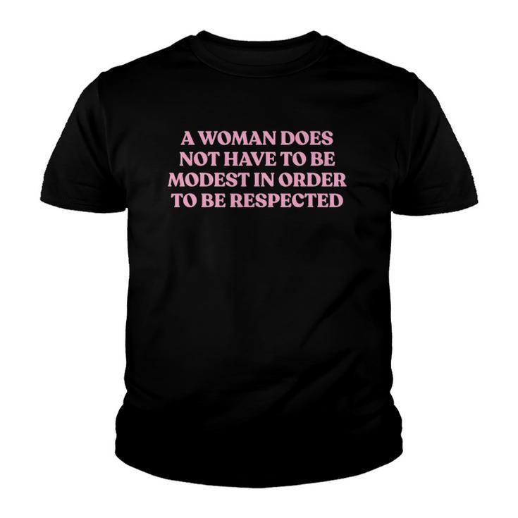 A Woman Does Not Have To Be Modest In Order To Be Respected Youth T-shirt
