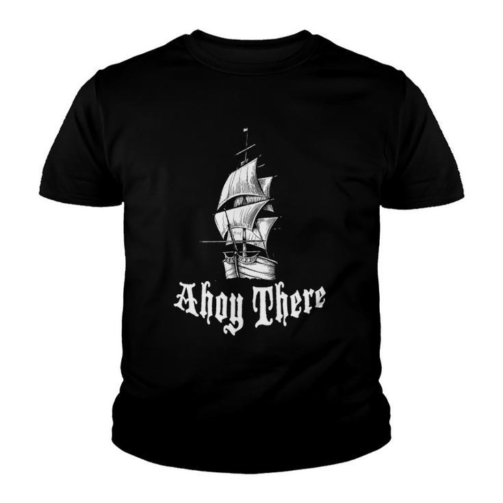 Ahoy There Its A Pirate Ship Youth T-shirt