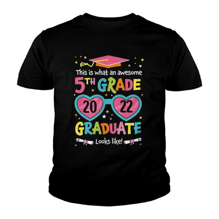 Awesome 5Th Grade Graduate Looks Like 2022 Graduation Youth T-shirt