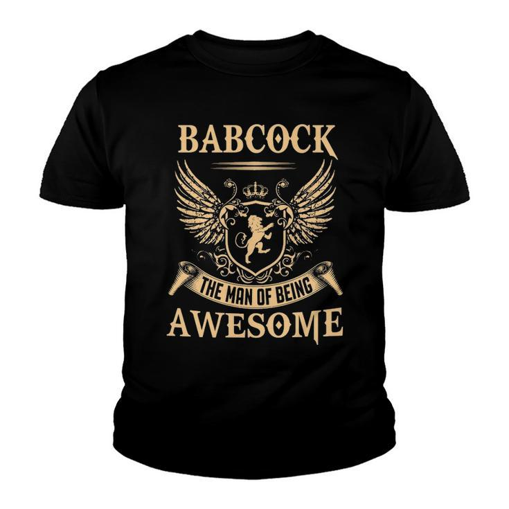Babcock Name Gift   Babcock The Man Of Being Awesome Youth T-shirt
