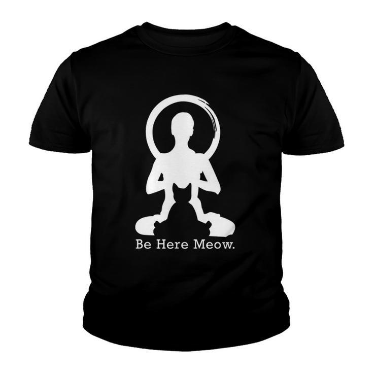 Be Here Meow Funny Cat Lovers With Love Yoga Gift Youth T-shirt
