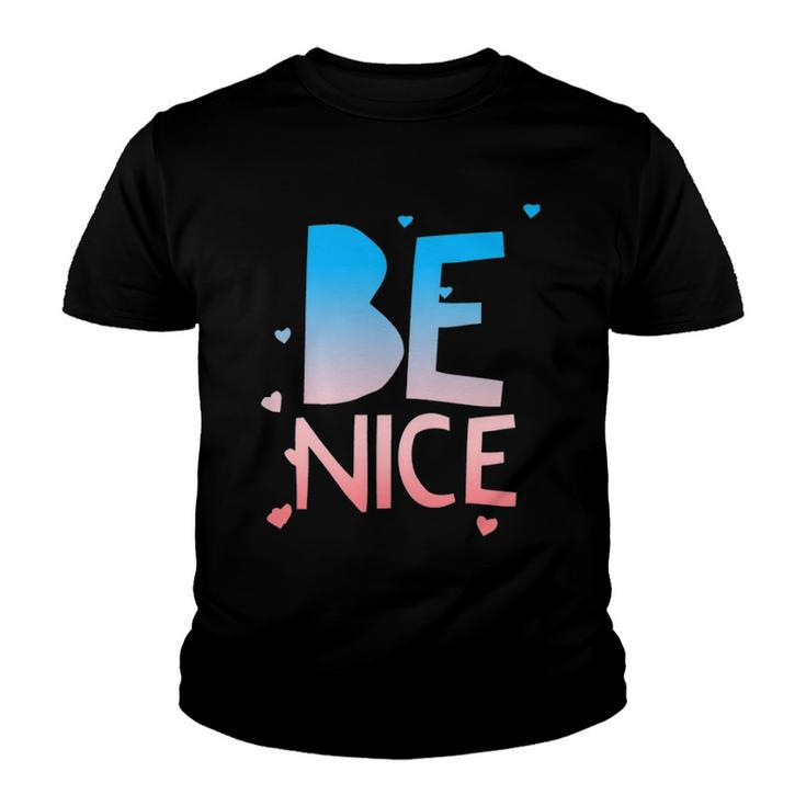 Be Nice Kindness Respect Love Good Vibes Harmony Friendship Youth T-shirt