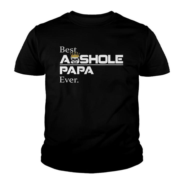 Best Asshole Papa Ever Funny Papa Gift Tee Youth T-shirt