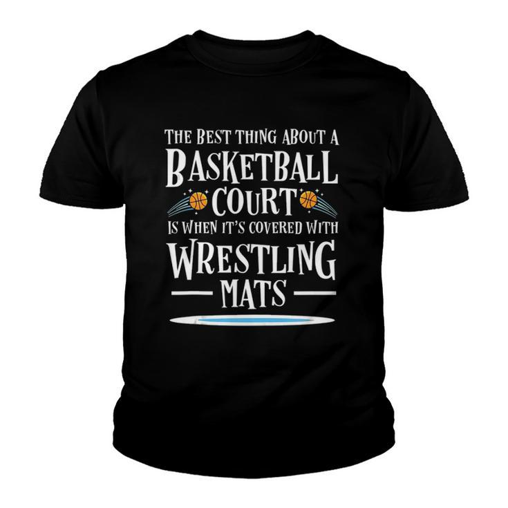 Best Thing On A Basketball Floor Is Wrestling Mats  Youth T-shirt