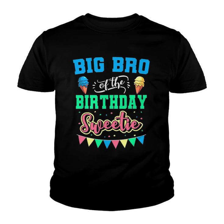 Big Bro Of The Birthday Sweetie Ice Cream Bday Party Brother Youth T-shirt
