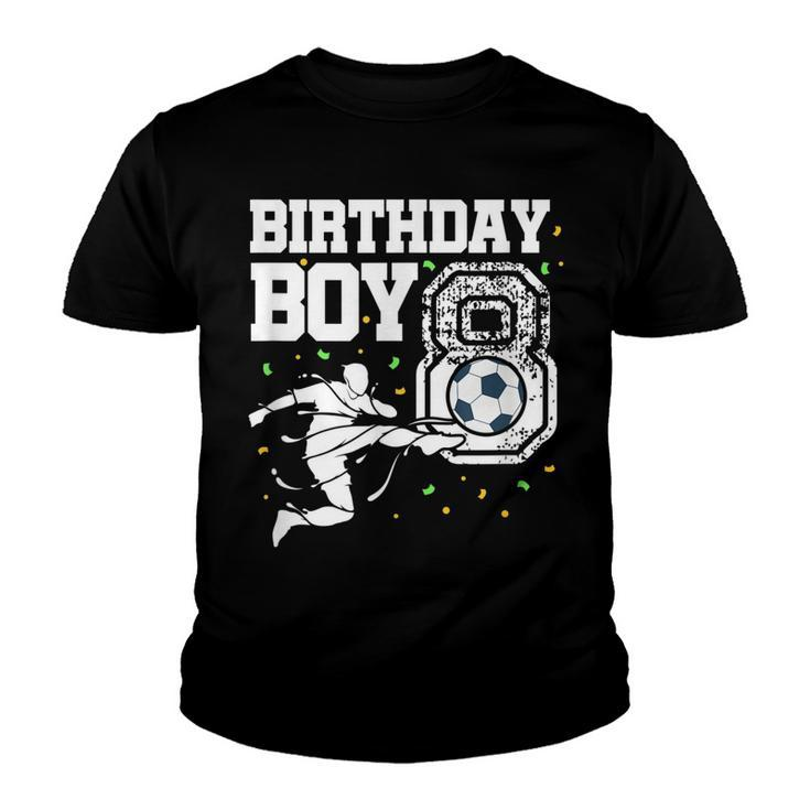 Birthday Boy 8 Soccer Football 8Th Birthday Eight Year Old  Youth T-shirt