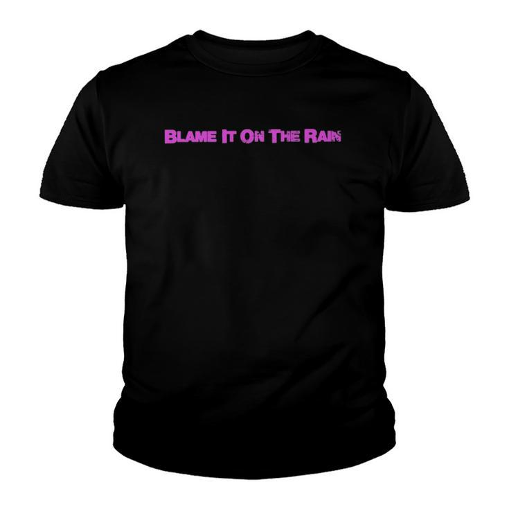 Blame It On The Rain Youth T-shirt