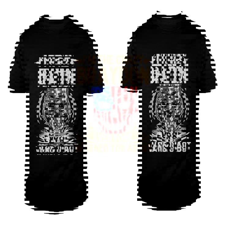 Braydon Name Gift   Im The Crazy Braydon Youth T-shirt