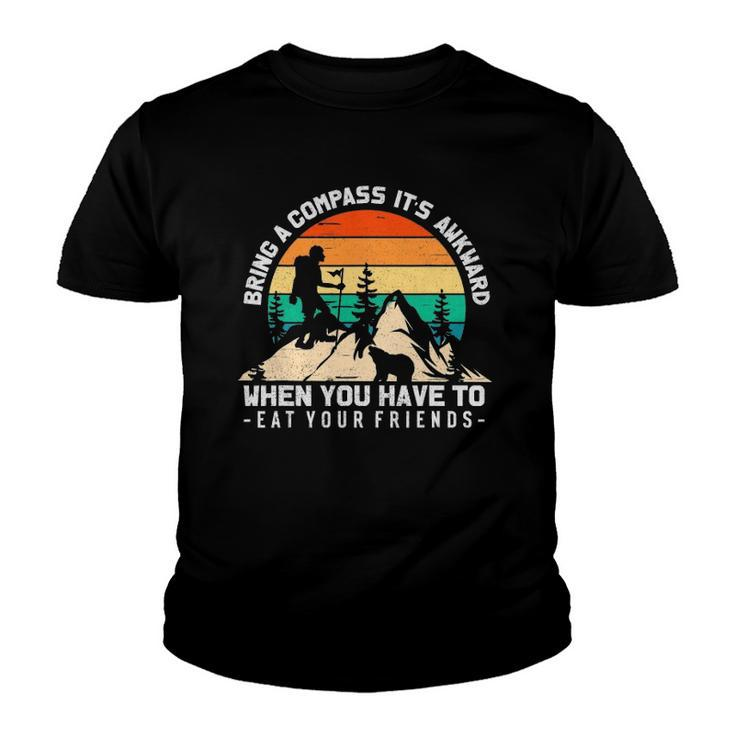 Bring A Compass Its Awkward To Eat Your Friends Youth T-shirt