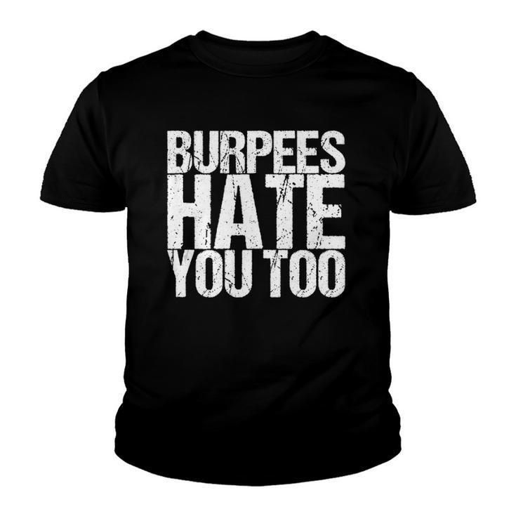 Burpees Hate You Too Fitness Saying Youth T-shirt