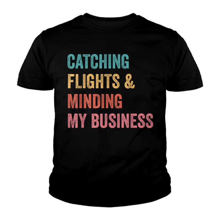 Catching Flights & Minding My Business  Youth T-shirt