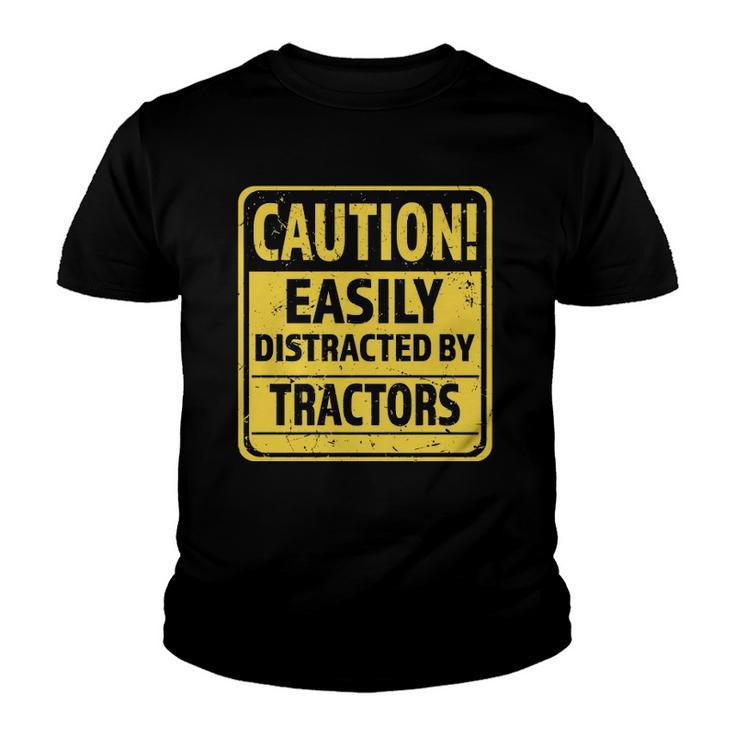 Caution Easily Distracted By Tractors - Funny Tractor Lover  Youth T-shirt