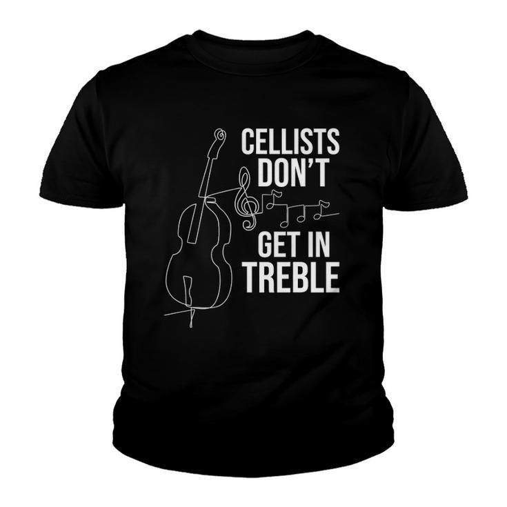 Cellists Dont Get In Treble Cello Player Classical Music Youth T-shirt