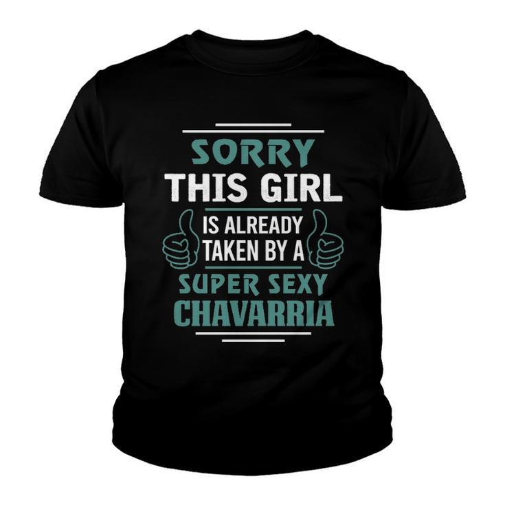 Chavarria Name Gift   This Girl Is Already Taken By A Super Sexy Chavarria Youth T-shirt