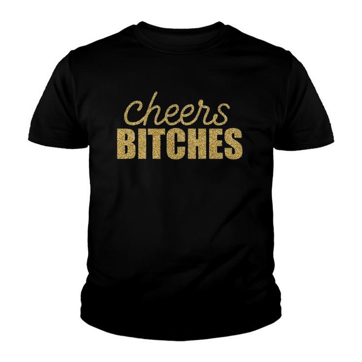Cheers Bitches Happy New Year Celebration New Years Eve Youth T-shirt