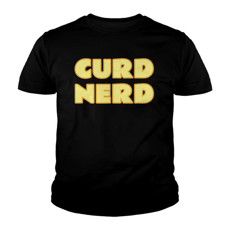 Cheese Lover - Curd Nerd Dairy Product Youth T-shirt