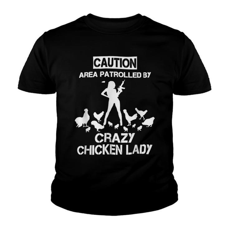 Chicken Chicken Caution Area Patrolled By Crazy Chicken Lady Farmer V2 Youth T-shirt