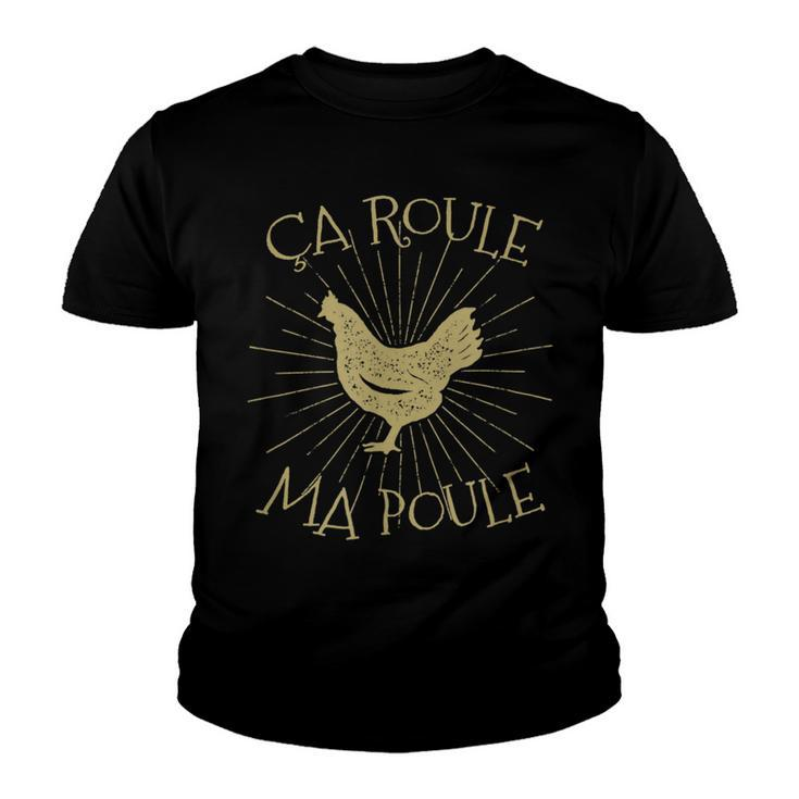 Chicken Chicken Chicken Ca Roule Ma Poule French Chicken Youth T-shirt