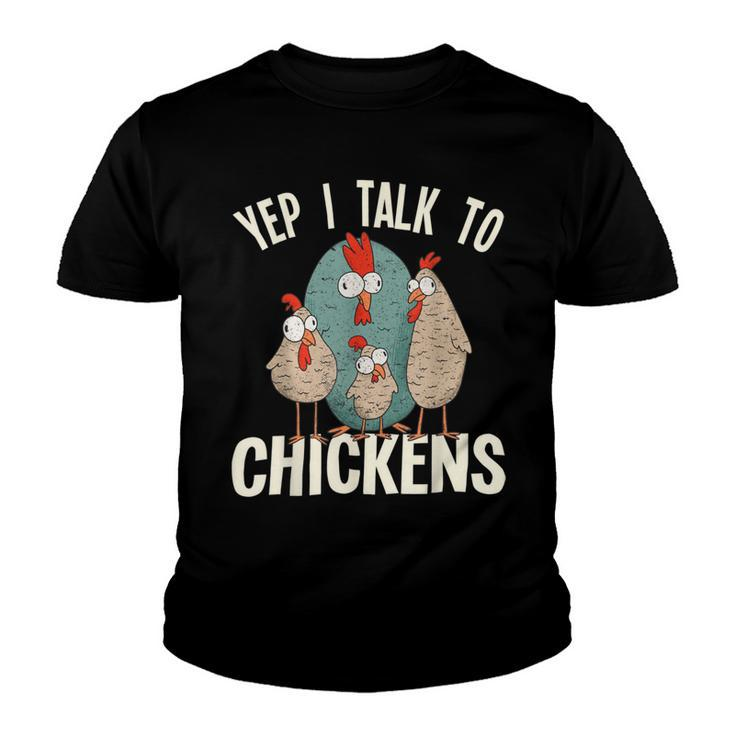 Chicken Chicken Chicken - Yep I Talk To Chickens Youth T-shirt