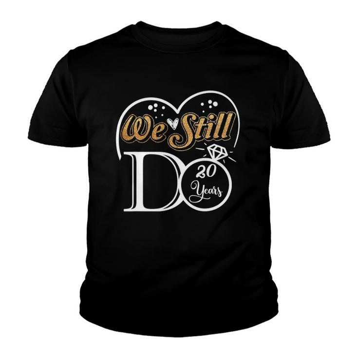 Couple Wedding Anniversary We Still Do 20 Years Married Gift Youth T-shirt