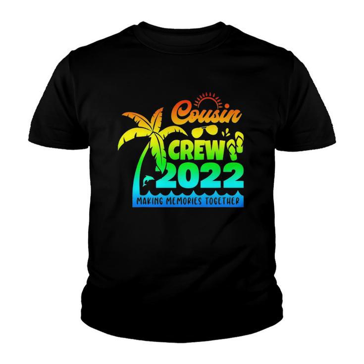 Cousin Crew 2022 Family Reunion Making Memories Together Youth T-shirt