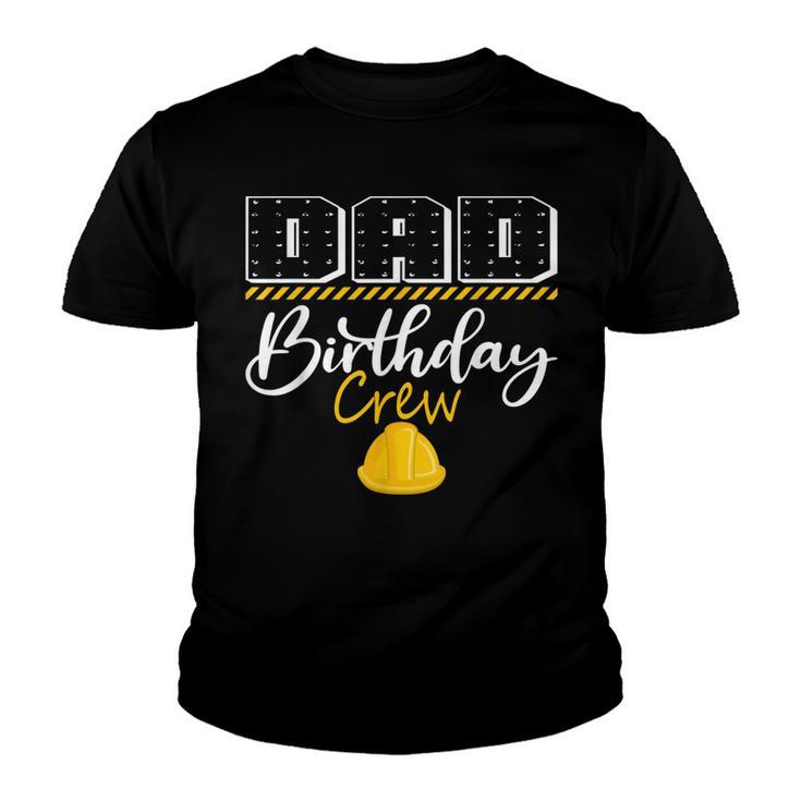 Dad Birthday Crew Construction Hat Birthday Party Family  Youth T-shirt