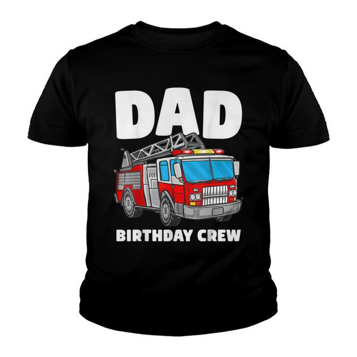 Dad Birthday Crew Fire Truck Firefighter Fireman Party  Youth T-shirt