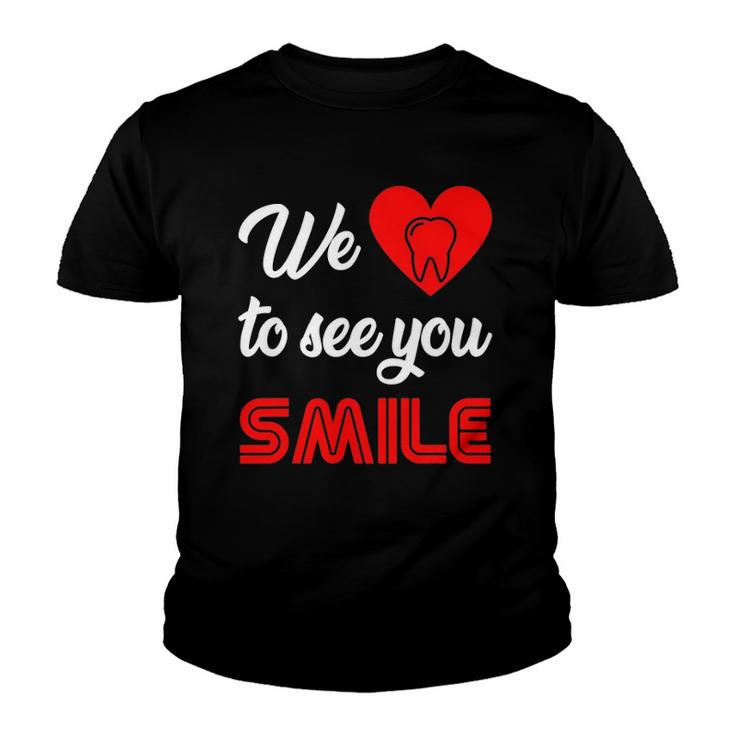 Dentist We Love To See You Smile Technician Hygienist Dental Youth T-shirt