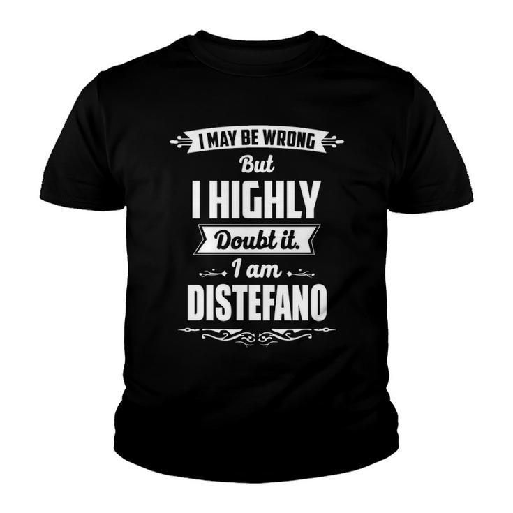 Distefano Name Gift   I May Be Wrong But I Highly Doubt It Im Distefano Youth T-shirt