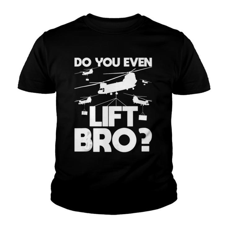 Do You Even Lift Bro Ch 47 Chinook Helicopter Pilot Youth T-shirt