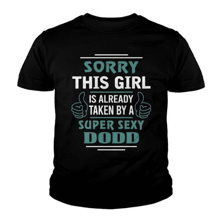 Dodd Name Gift   This Girl Is Already Taken By A Super Sexy Dodd Youth T-shirt