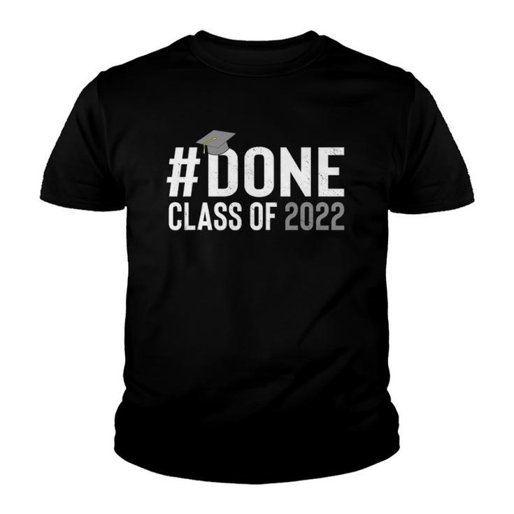 Done Class Of 2022 Graduation For Her Him Grad Seniors 2022  Youth T-shirt