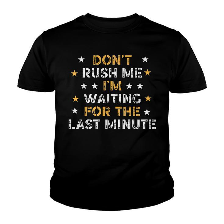 Dont Rush Me Im Waiting For The Last Minute Birthday Party  Youth T-shirt