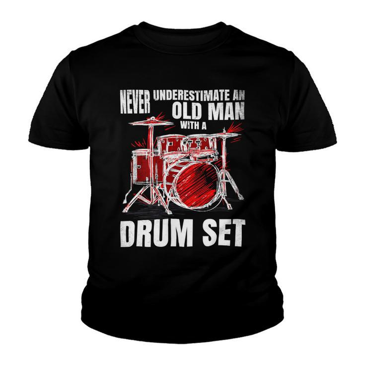 Drummer Never Underestimate An Old Man With A Drum Set 24Ya69 Youth T-shirt