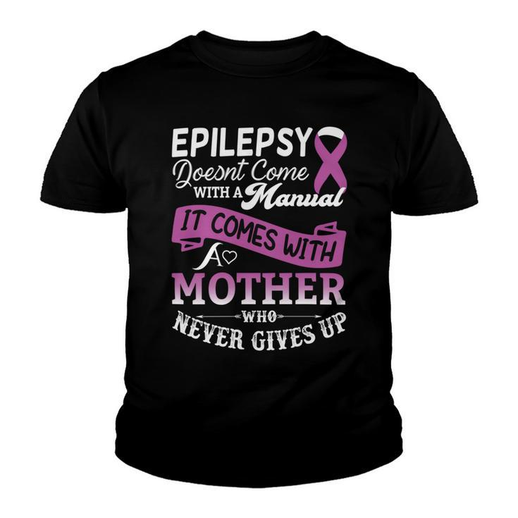 Epilepsy Doesnt Come With A Manual It Comes With A Mother Who Never Gives Up  Purple Ribbon  Epilepsy  Epilepsy Awareness  Mom Gift Youth T-shirt