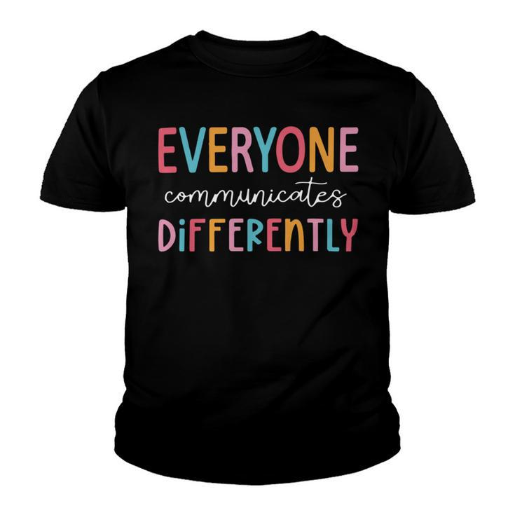 Everyone Communicate Differently Autism Awareness Youth T-shirt