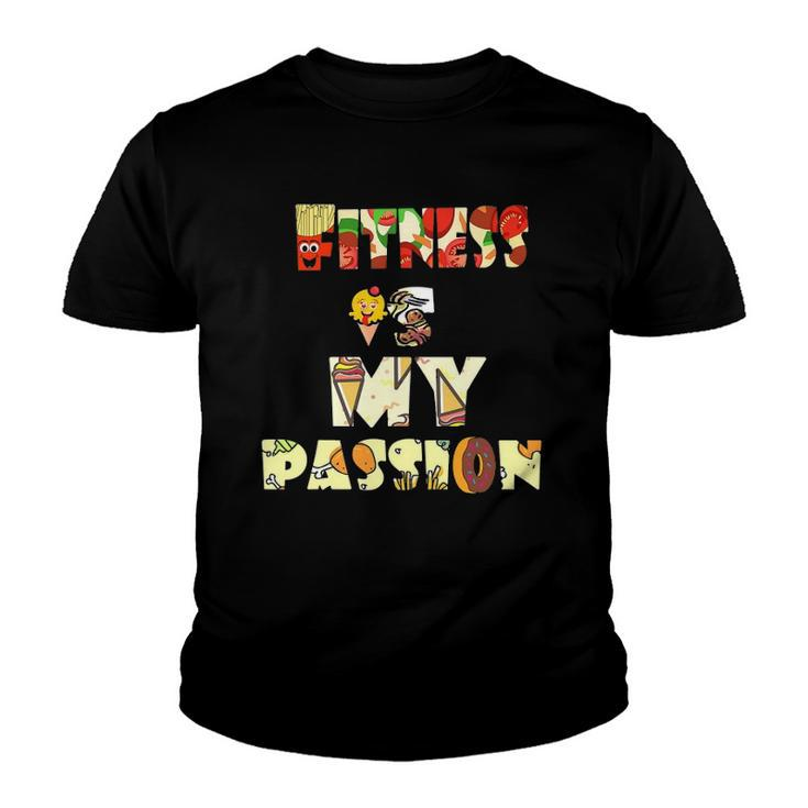Fitness Is My Passion Food Funny Youth T-shirt