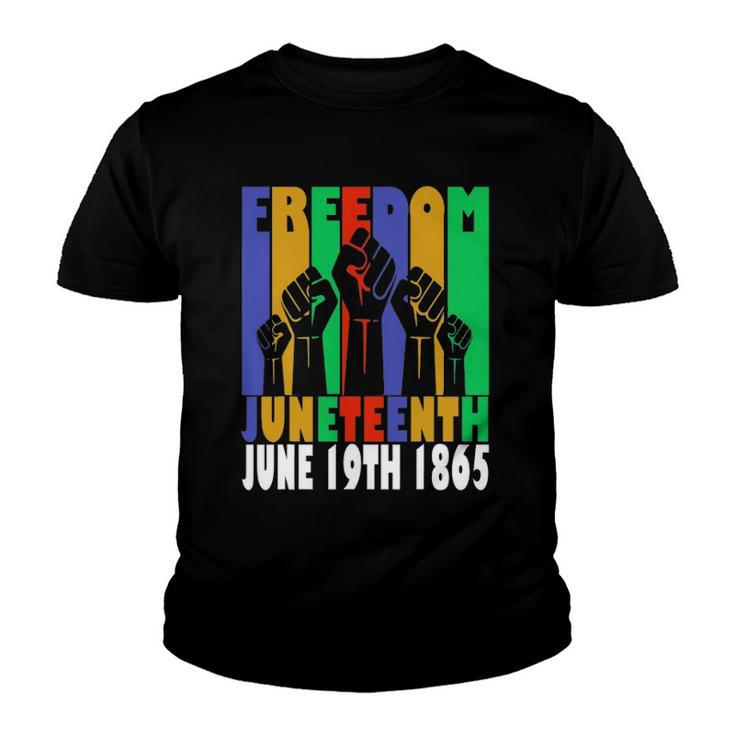 Freedom Juneteenth June 19Th 1865 Black Freedom Independence Youth T-shirt