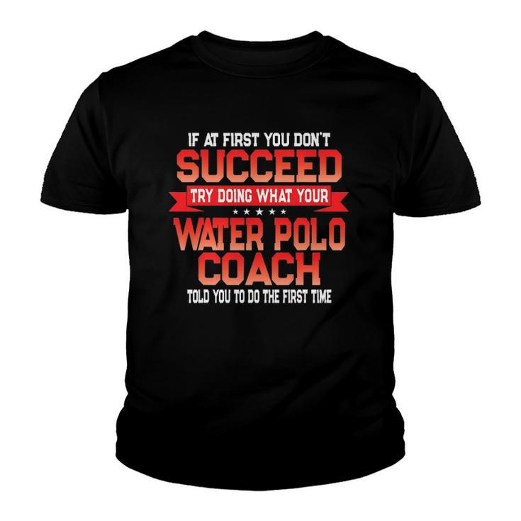 Fun Water Polo Coach Quote - Funny Coaches Saying Youth T-shirt