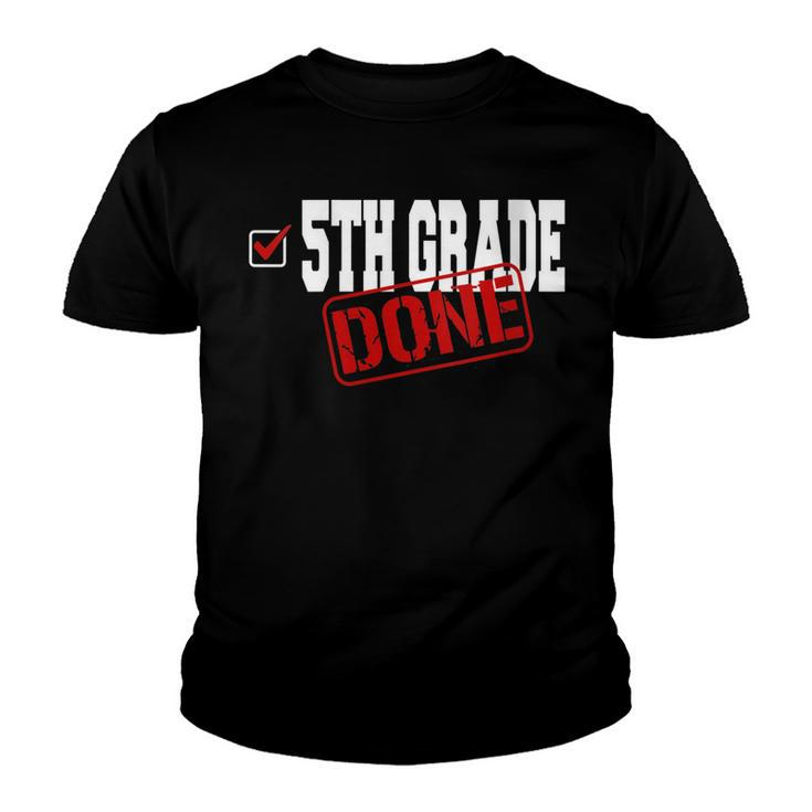 Funny 5Th Grade Done End Of Year Last Day Of School Youth   Youth T-shirt