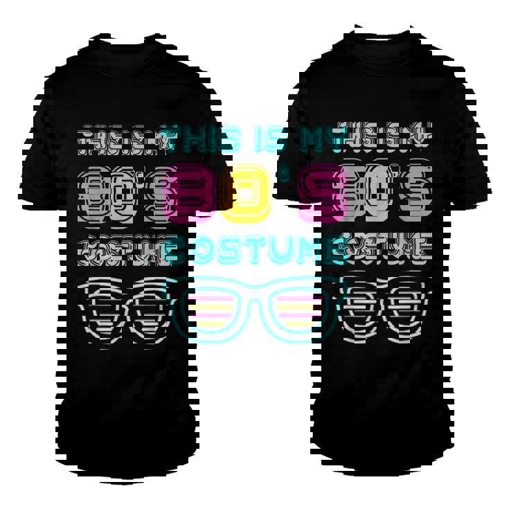 Funny 80S Lovers 1980S Party Retro This Is My 80S Costume  Youth T-shirt