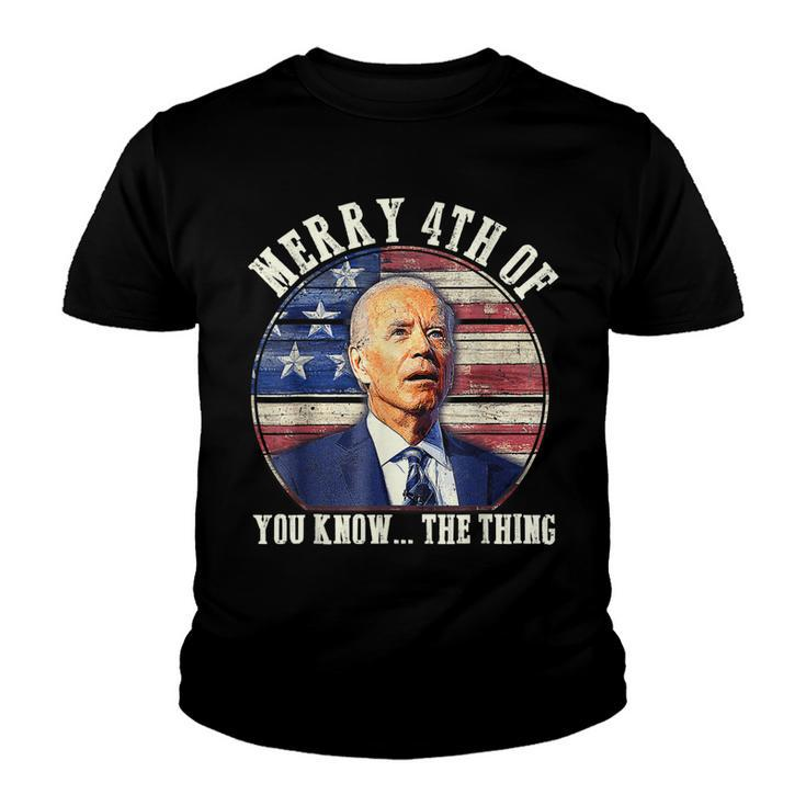 Funny Biden Merry 4Th Of You Know The Thing Anti Biden  Youth T-shirt