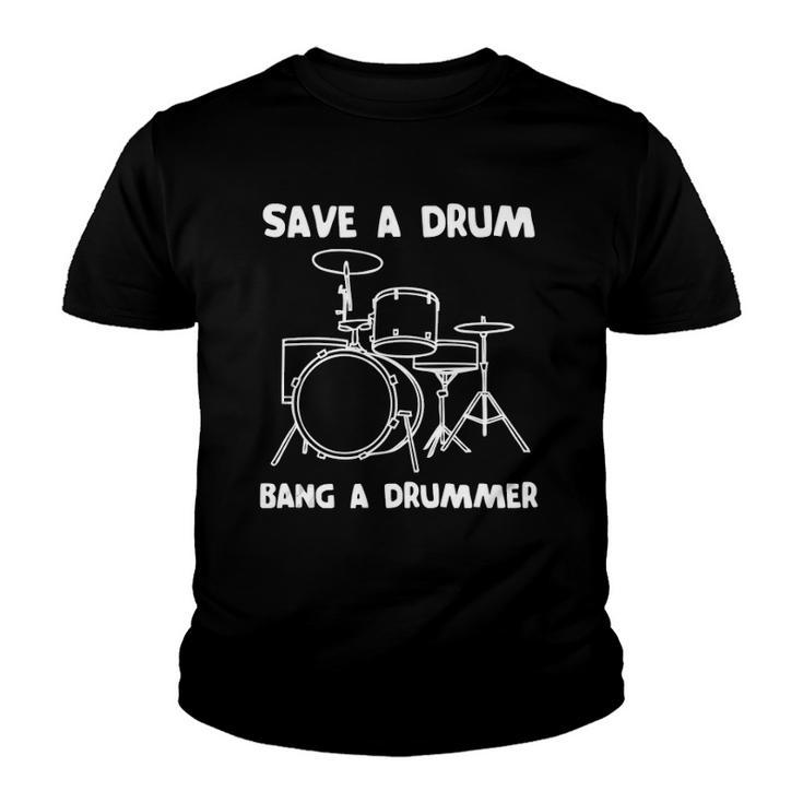 Funny Drummer  Save A Drum Bang A Drummer - Drummer Youth T-shirt
