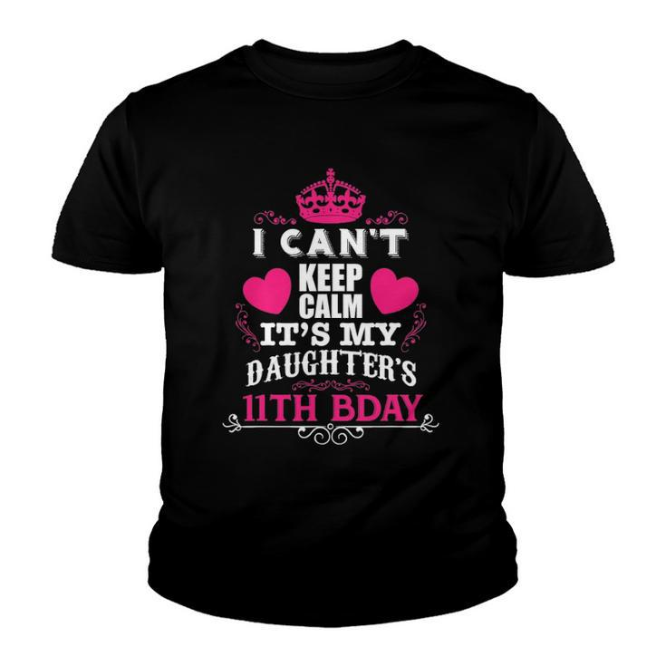 Funny I Cant Keep Calm Its My Daughters 11Th Bday Youth T-shirt
