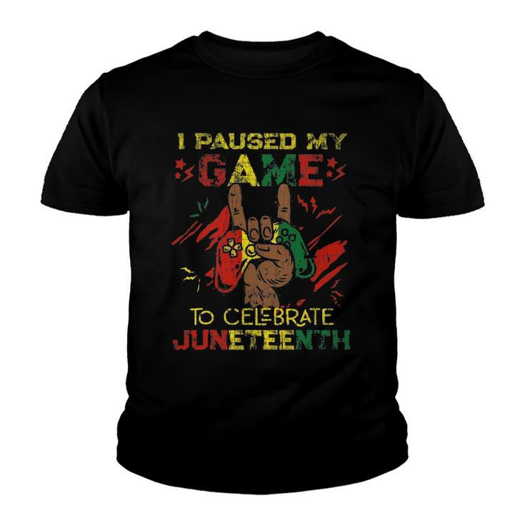 Funny I Paused My Game To Celebrate Juneteenth Black Gamers Youth T-shirt