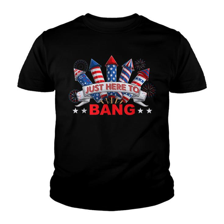 Funny Im Just Here To Bang  4Th Of July Mens Womens Kids  Youth T-shirt