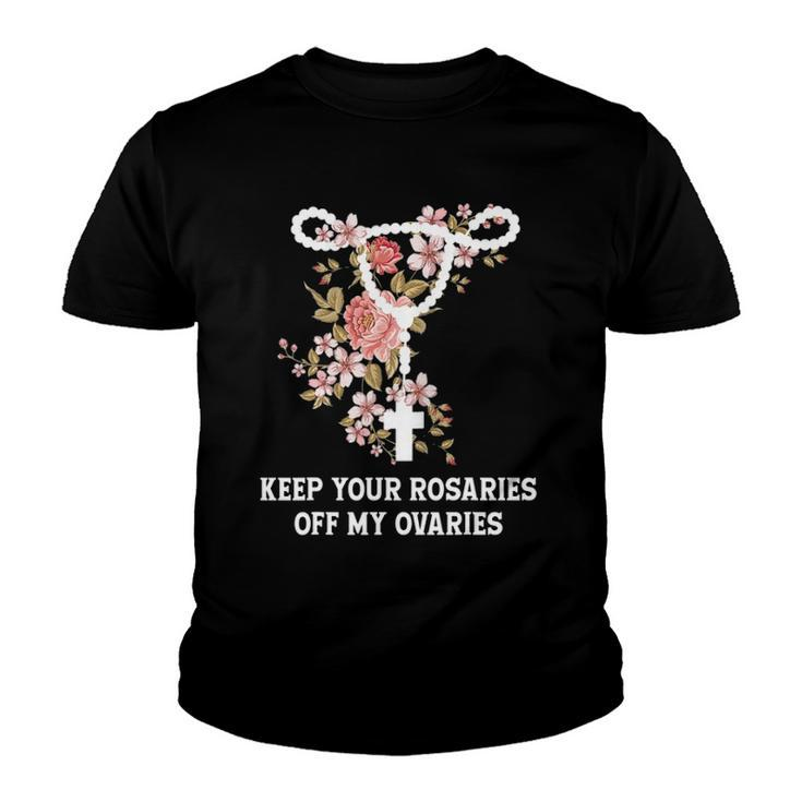 Funny Keep Your Rosaries Off My Ovaries Pro Choice Feminist Youth T-shirt